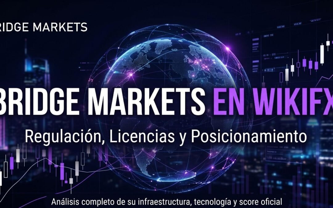 Bridge Markets en WikiFX: Análisis de Regulación, Licencias y Posicionamiento